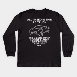 All I Need Is This RC Truck...And Kids Long Sleeve T-Shirt